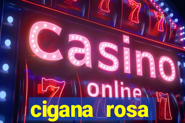 cigana rosa vermelha historia